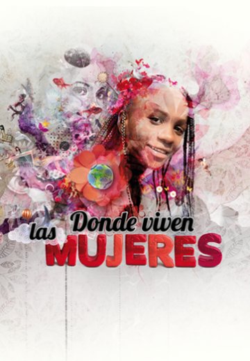 Cartel de la película Donde viven las mujeres, de la productora Tus Ojos